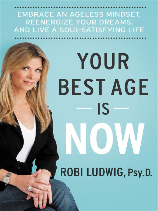 Title details for Your Best Age Is Now by Robi Ludwig - Available